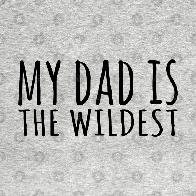 My Dad Is The Wildest by Sunil Belidon